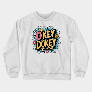 Okey Dokey Crewneck Sweatshirt